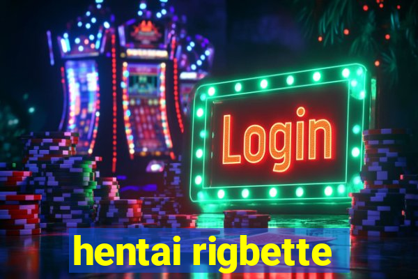 hentai rigbette